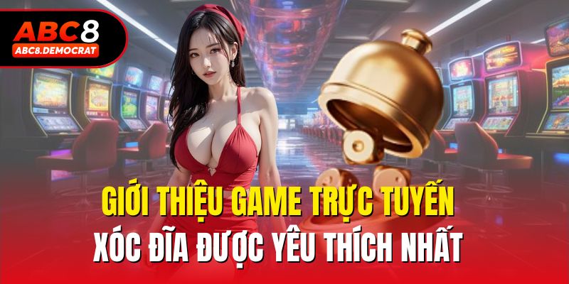 Giới thiệu game trực tuyến xóc đĩa được yêu thích nhất