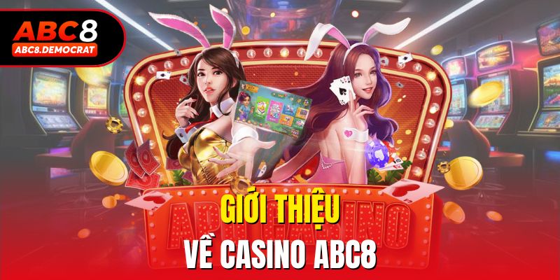 Giới thiệu về casino ABC8
