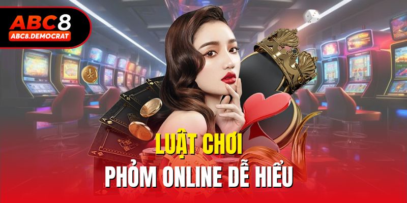 Luật chơi phỏm online dễ hiểu
