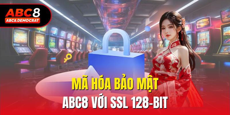 Mã hóa bảo mật ABC8 với SSL 128-bit 