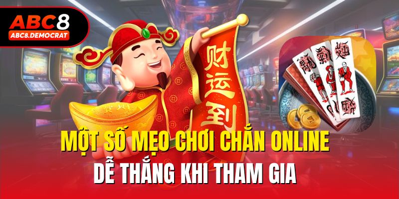 Một số mẹo chơi chắn online dễ thắng khi tham gia