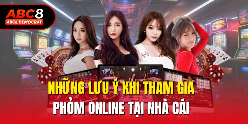 Những lưu ý khi tham gia phỏm online tại nhà cái