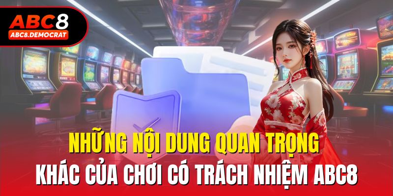 Những nội dung quan trọng khác của chơi có trách nhiệm Abc8